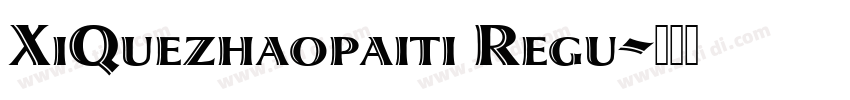 XiQuezhaopaiti Regu字体转换